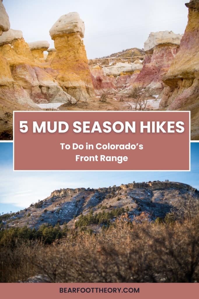 Two landscapes in Colorado (Paint Mines and mountain with trees) with text that says "5 mud season hikes to do in Colorado's front range"