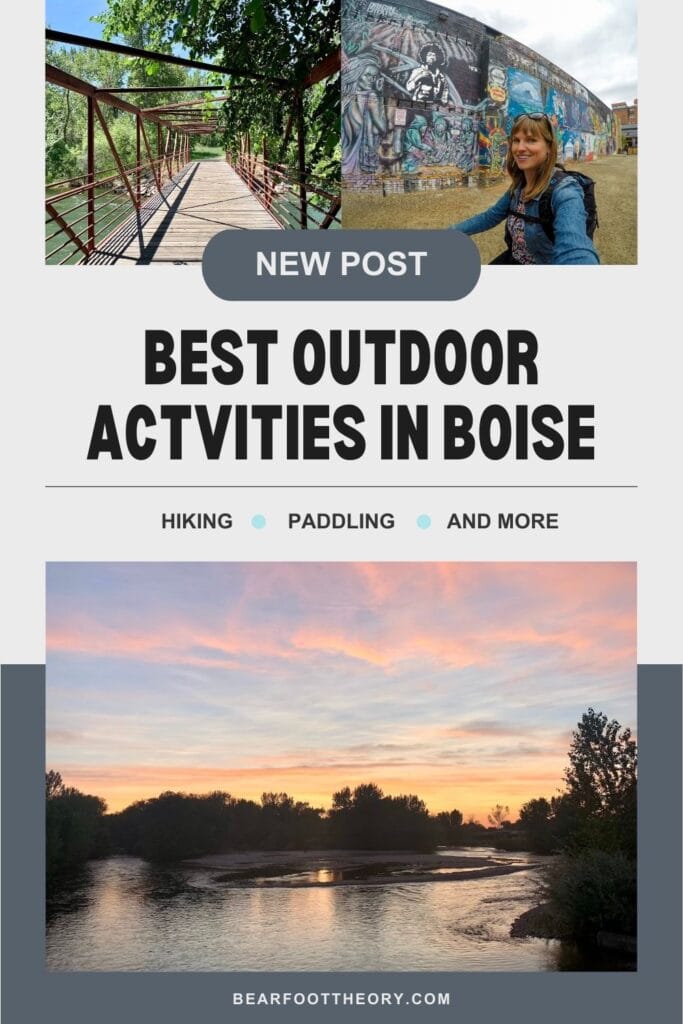 Collage. First picture is a bridge on the Boise Greenbelt. Second picture is a women riding a bike in Freak Alley in downtown boise. Third photo is the Boise river at sunset. Text reads Best Outdoor Activities in Boise