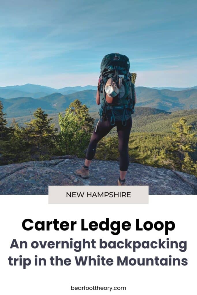 Woman carrying loaded backpacking pack paused to look out over views of mountains and ridgelines. Text says "Carter Ledge Loop: an overnight backpacking trip in the White Mountains"