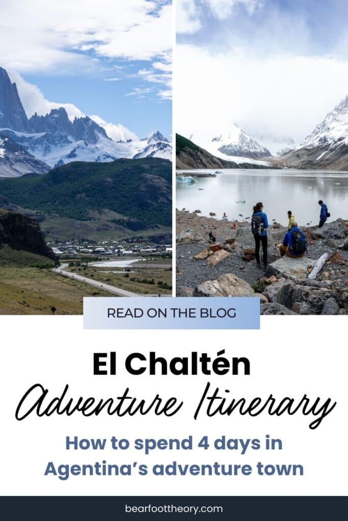 Split image. Left image of road winding to base of tall jagged mountains. Right photo of hikers at the edge of a lake surrounded by snowy peaks. Text says "El Chaltén Adventure Itinerary: How to spend 4 days in Argentina's Adventure town"