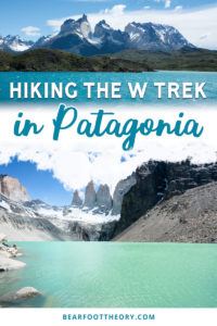 Hiking the W Trek in Torres Del Paine, Patagonia: Itinerary, Gear ...