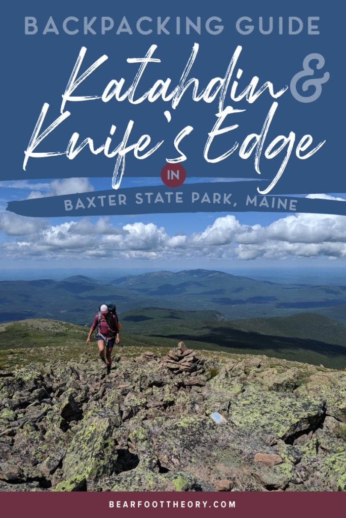 Backpacking Guide Katahdin and Knife’s Edge in Baxter State Park, Maine Bearfoot Theory