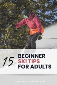 15 Beginner Skier Tips for Adults Learning How to Ski