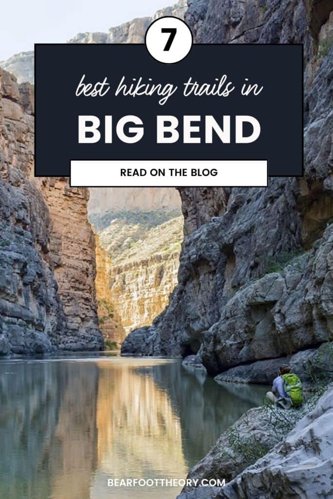 A hiker rests by the water's edge in a narrow canyon in Big Bend. The scene is surrounded by towering rock walls bathed in sunlight. The image promotes an article titled "7 best hiking trails in Big Bend" on the Bearfoot Theory blog