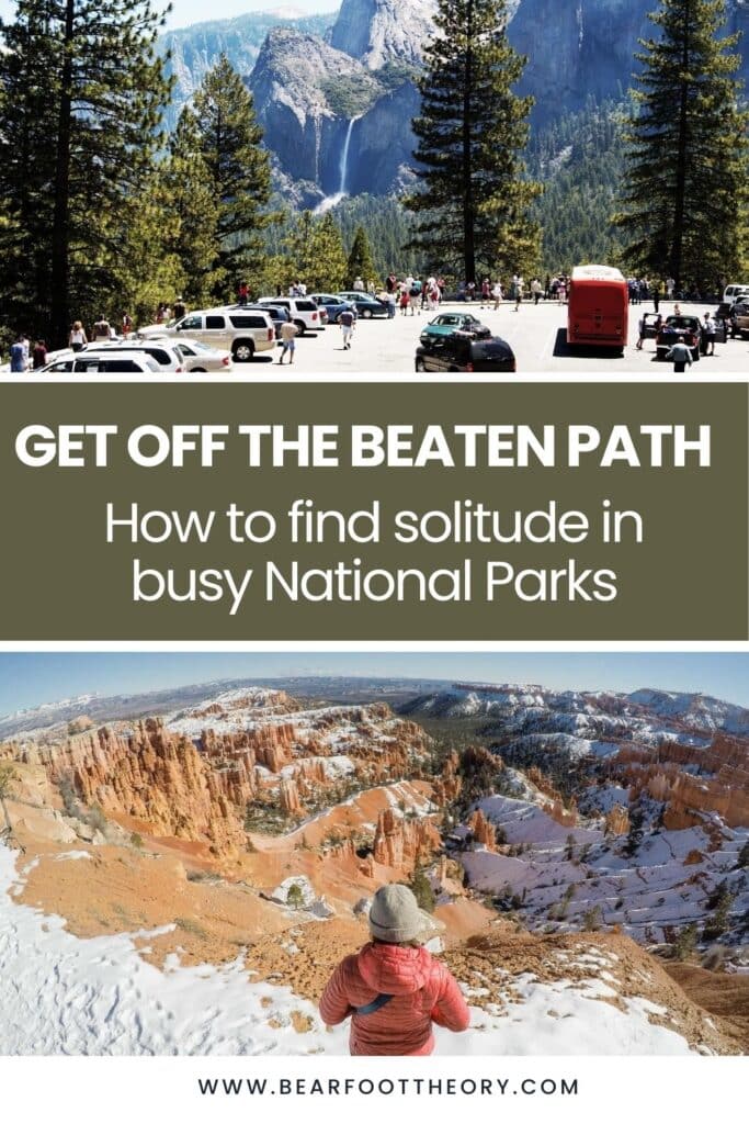 Two images. Top image of busy parking area in Yosemite National Park, Bottom image of woman looking out over snow dusted Bryce Canyon National Park. Text reads "Get off the beaten path: how to find solitude in busy National Parks"