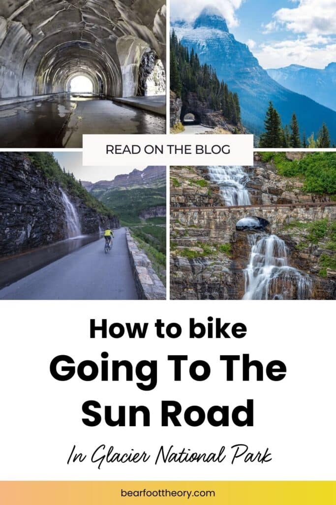 A collage of four images shows various scenes of Going To The Sun Road in Glacier National Park. Top left: tunnel view. Top right: mountain landscape with pine trees. Bottom left: cyclist on winding road. Bottom right: cascading waterfall. Text reads "Read on the blog. How to bike Going To The Sun Road in Glacier National Park." Website: barefoottheory.com.