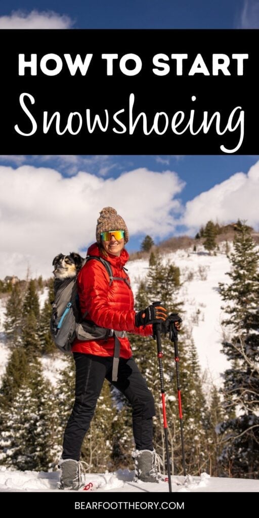 Kristen Bor snowshoeing with a dog in her backpack with text "How to start snowshoeing"