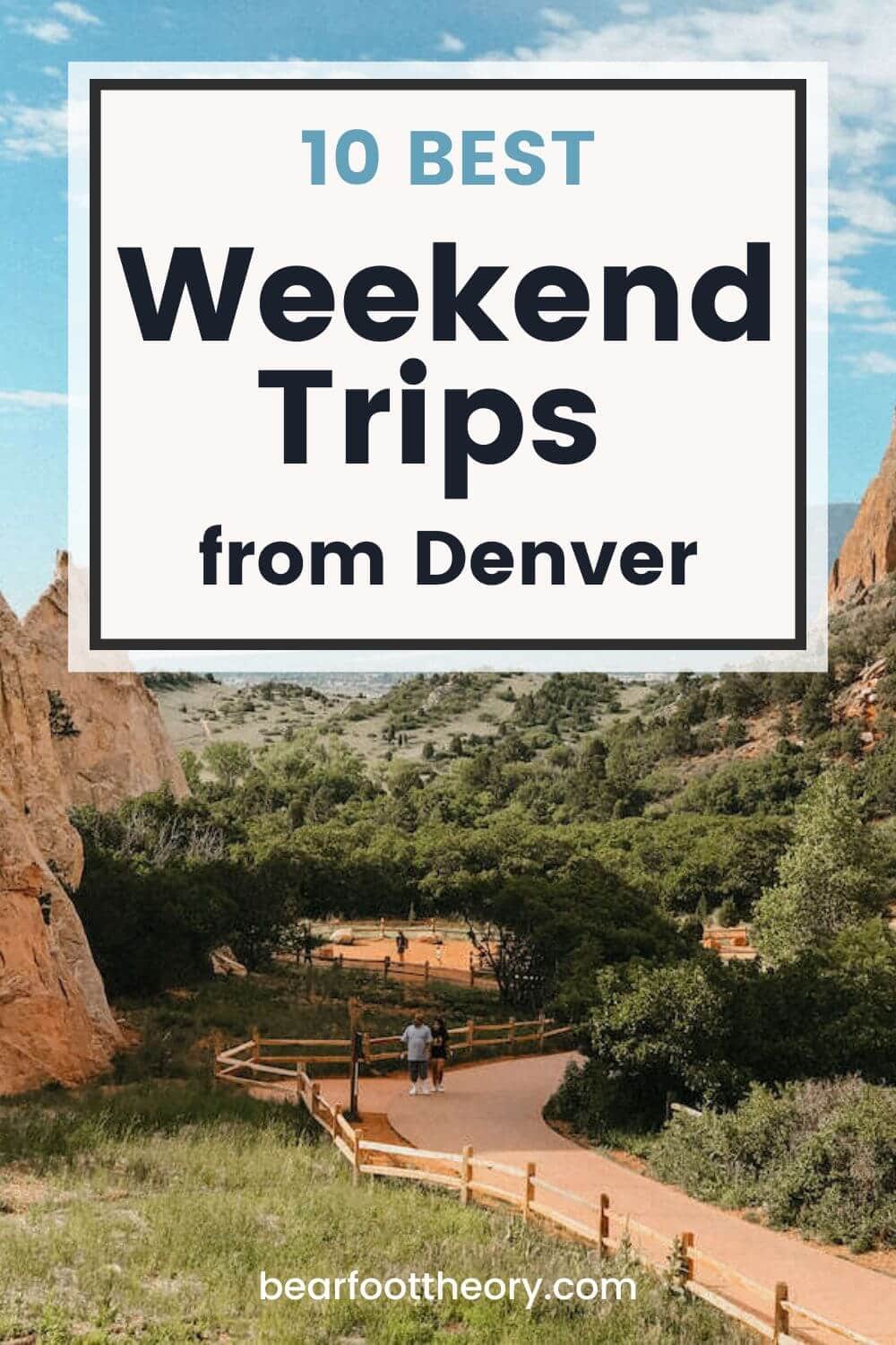 Pinterest pin for blog post about the 10 Best Weekend Trips from Denver with photo of Garden of the Gods as background