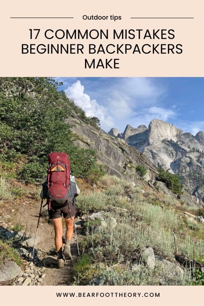 Woman hiking with a backpacking back in Sequoia National Park. Text reads Outdoor Tips - 17 Common Mistakes Beginner Backpackers Make